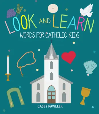 Schauen und Lernen: Wörter für katholische Kinder - Look and Learn: Words for Catholic Kids