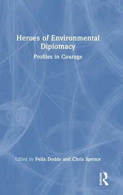 Helden der Umweltdiplomatie: Profile in Courage - Heroes of Environmental Diplomacy: Profiles in Courage