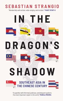 Im Schatten des Drachen: Südostasien im chinesischen Jahrhundert - In the Dragon's Shadow: Southeast Asia in the Chinese Century