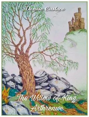 Die Weide von König Arthrenwe - The Willow of King Arthrenwe