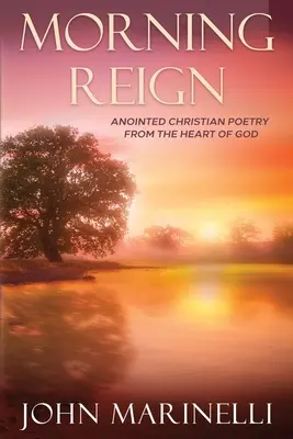 Morgendliche Herrschaft: Gesalbte christliche Poesie - Morning Reign: Anointed Christian Poetry