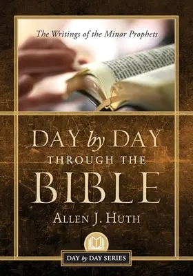 Tag für Tag durch die Bibel: Die Schriften der kleinen Propheten - Day by Day Through the Bible: The Writings of Minor Prophets
