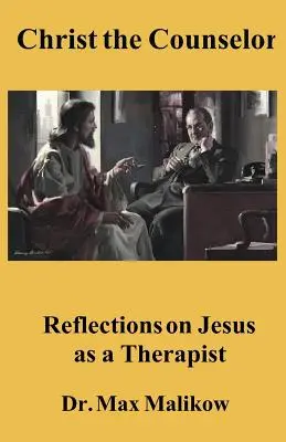 Christus der Seelsorger: Überlegungen zu Jesus als Therapeut - Christ the Counselor: Reflections on Jesus as a Therapist