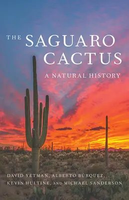 Der Saguaro-Kaktus: Eine Naturgeschichte - The Saguaro Cactus: A Natural History
