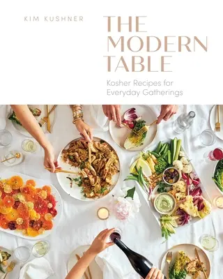 Moderne Tafel: Koschere Rezepte für alltägliche Zusammenkünfte - Modern Table: Kosher Recipes for Everyday Gatherings