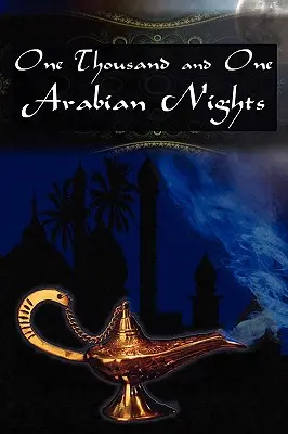 Tausendundeine Nacht: Die Unterhaltungen aus Tausendundeiner Nacht - One Thousand and One Arabian Nights: The Arabian Nights Entertainments