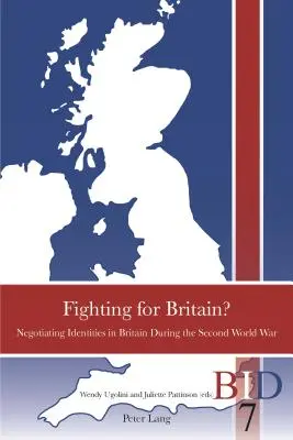 Kämpfen für Großbritannien? Die Aushandlung von Identitäten in Großbritannien während des Zweiten Weltkriegs - Fighting for Britain?: Negotiating Identities in Britain During the Second World War