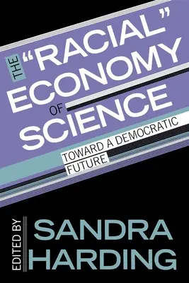 Die rassische Ökonomie der Wissenschaft: Auf dem Weg in eine demokratische Zukunft - The Racial Economy of Science: Toward a Democratic Future