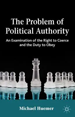 Das Problem der politischen Autorität: Eine Untersuchung des Rechts auf Zwang und der Pflicht zum Gehorsam - The Problem of Political Authority: An Examination of the Right to Coerce and the Duty to Obey