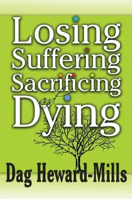 Verlieren, Leiden, Opfern und Sterben - Losing, Suffering, Sacrificing and Dying