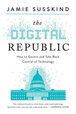 Die digitale Republik: Über Freiheit und Demokratie im 21. Jahrhundert - The Digital Republic: On Freedom and Democracy in the 21st Century