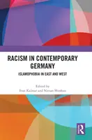 Rassismus im heutigen Deutschland: Islamophobie in Ost und West - Racism in Contemporary Germany: Islamophobia in East and West