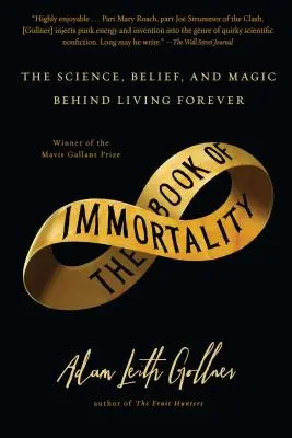 Buch der Unsterblichkeit: Die Wissenschaft, der Glaube und die Magie hinter dem ewigen Leben - Book of Immortality: The Science, Belief, and Magic Behind Living Forever