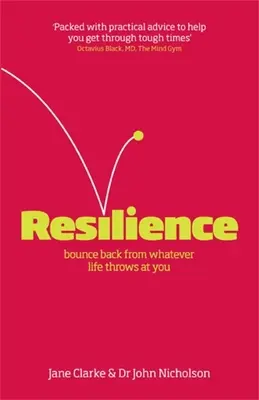 Resilienz: Was auch immer das Leben dir zuwirft, du schaffst es wieder - Resilience: Bounce Back from Whatever Life Throws at You