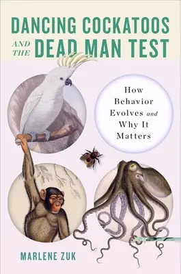 Tanzende Kakadus und der Totmanntest: Wie sich Verhalten entwickelt und warum es wichtig ist - Dancing Cockatoos and the Dead Man Test: How Behavior Evolves and Why It Matters