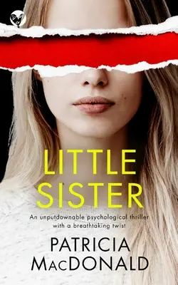 LITTLE SISTER ein unaufgeregter Psychothriller mit einer atemberaubenden Wendung - LITTLE SISTER an unputdownable psychological thriller with a breathtaking twist