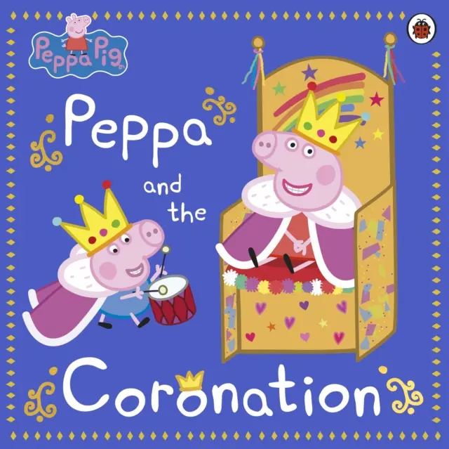 Peppa Pig: Peppa und die Krönung - Feiere die Krönung von König Charles III. mit Peppa! - Peppa Pig: Peppa and the Coronation - Celebrate King Charles III royal coronation with Peppa!