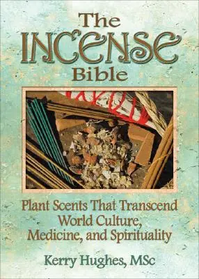 Die Weihrauch-Bibel: Pflanzendüfte jenseits von Weltkultur, Medizin und Spiritualität - The Incense Bible: Plant Scents That Transcend World Culture, Medicine, and Spirituality