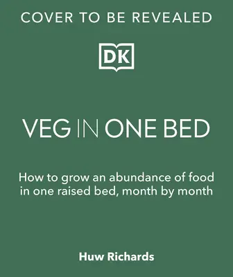 Gemüse in einem Beet - Neue Ausgabe: Wie man Monat für Monat eine Fülle von Lebensmitteln in einem Hochbeet anbaut - Veg in One Bed New Edition: How to Grow an Abundance of Food in One Raised Bed, Month by Month