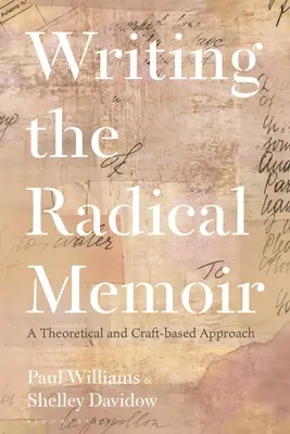 Radikale Memoiren schreiben: Eine theoretische und handwerkliche Herangehensweise - Writing the Radical Memoir: A Theoretical and Craft-Based Approach