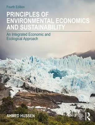 Grundlagen der Umweltökonomie und Nachhaltigkeit - Ein integrierter ökonomischer und ökologischer Ansatz - Principles of Environmental Economics and Sustainability - An Integrated Economic and Ecological Approach