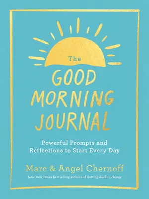 Das Guten-Morgen-Journal: Kraftvolle Impulse und Überlegungen für den Start in jeden Tag - The Good Morning Journal: Powerful Prompts and Reflections to Start Every Day