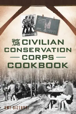 Das Kochbuch des Civilian Conservation Corps - The Civilian Conservation Corps Cookbook