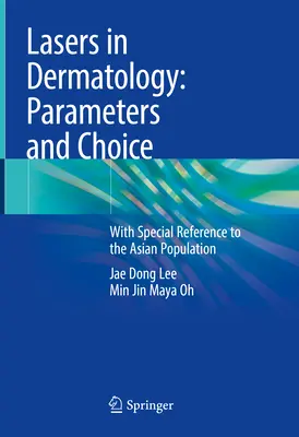 Laser in der Dermatologie: Parameter und Wahlmöglichkeiten: Mit besonderem Bezug auf die asiatische Bevölkerung - Lasers in Dermatology: Parameters and Choice: With Special Reference to the Asian Population