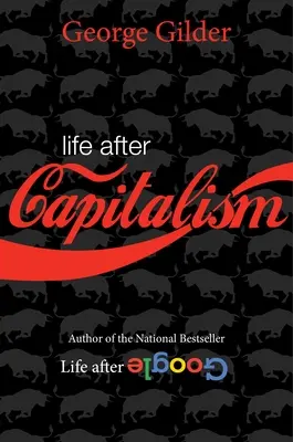 Das Leben nach dem Kapitalismus: Der Sinn des Reichtums, die Zukunft der Wirtschaft und die Zeittheorie des Geldes - Life After Capitalism: The Meaning of Wealth, the Future of the Economy, and the Time Theory of Money