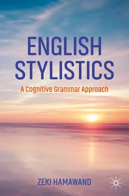 Englische Stilistik: Ein kognitiv-grammatischer Ansatz - English Stylistics: A Cognitive Grammar Approach