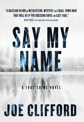 Sag meinen Namen: Ein wahrer Kriminalroman - Say My Name: A True-Crime Novel