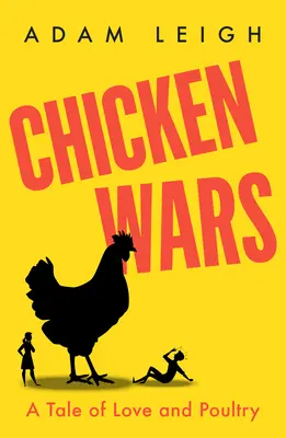 Chicken Wars - Eine Geschichte von Liebe und Geflügel - Chicken Wars - A Tale of Love and Poultry