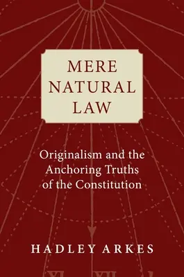 Reines Naturrecht: Originalismus und die verankerten Wahrheiten der Verfassung - Mere Natural Law: Originalism and the Anchoring Truths of the Constitution