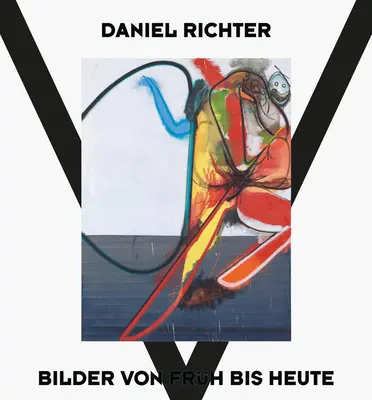 Daniel Richter: Gemälde damals und heute - Daniel Richter: Paintings Then and Now