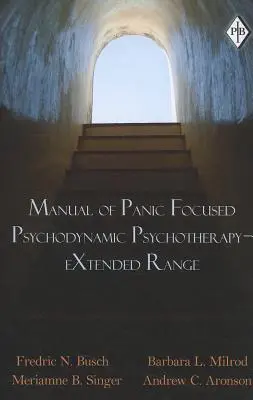 Handbuch der Panikfokussierten Psychodynamischen Psychotherapie - Erweiterte Reihe - Manual of Panic Focused Psychodynamic Psychotherapy - Extended Range