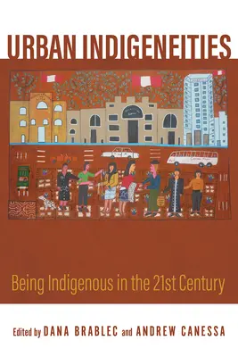 Urbane Indigenität: Einheimisch sein im einundzwanzigsten Jahrhundert - Urban Indigeneities: Being Indigenous in the Twenty-First Century
