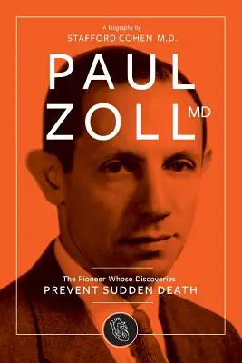 Dr. Paul Zoll; Der Pionier, dessen Entdeckungen den plötzlichen Tod verhindern - Paul Zoll MD; The Pioneer Whose Discoveries Prevent Sudden Death