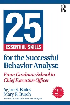 25 Grundlegende Fertigkeiten für den erfolgreichen Verhaltensanalytiker: Von der Graduiertenschule zum Vorstandsvorsitzenden - 25 Essential Skills for the Successful Behavior Analyst: From Graduate School to Chief Executive Officer