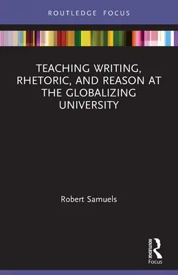 Die Lehre des Schreibens, der Rhetorik und der Vernunft an der globalisierten Universität - Teaching Writing, Rhetoric, and Reason at the Globalizing University