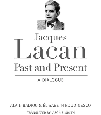 Jacques Lacan, Vergangenheit und Gegenwart: Ein Dialog - Jacques Lacan, Past and Present: A Dialogue