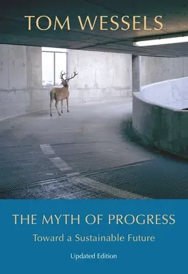 Der Mythos des Fortschritts: Auf dem Weg in eine nachhaltige Zukunft - The Myth of Progress: Toward a Sustainable Future