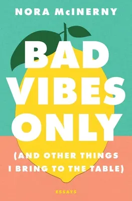 Bad Vibes Only: (Und andere Dinge, die ich auf den Tisch bringe) - Bad Vibes Only: (And Other Things I Bring to the Table)