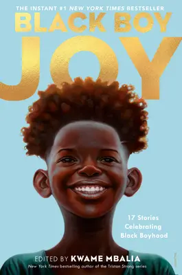 Black Boy Joy: 17 Geschichten über die schwarze Jungenschaft - Black Boy Joy: 17 Stories Celebrating Black Boyhood