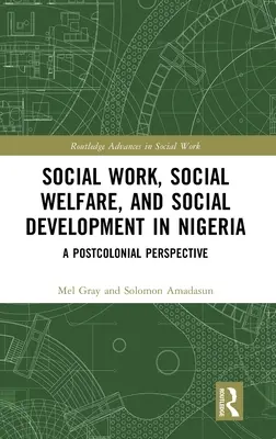 Soziale Arbeit, soziale Wohlfahrt und soziale Entwicklung in Nigeria: Eine postkoloniale Perspektive - Social Work, Social Welfare, and Social Development in Nigeria: A Postcolonial Perspective