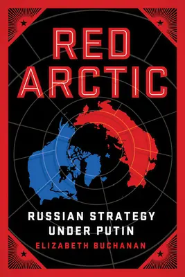 Rote Arktis: Russische Strategie unter Putin - Red Arctic: Russian Strategy Under Putin