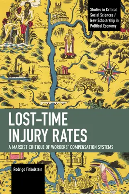 Arbeitsunfälle mit Ausfalltagen: Eine marxistische Kritik der Arbeitnehmerentschädigungssysteme - Lost-Time Injury Rates: A Marxist Critique of Workers' Compensation Systems