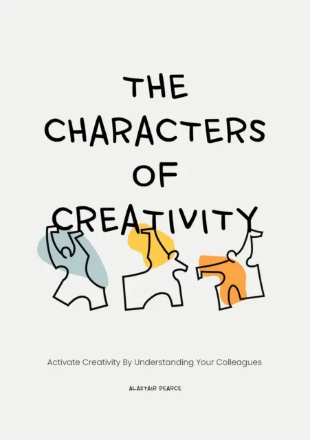 Die Zeichen der Kreativität: Aktivieren Sie Ihre Kreativität durch das Verstehen Ihrer Kollegen - The Characters of Creativity: Activate Creativity by Understanding Your Colleagues