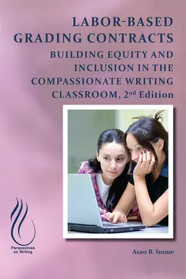 Arbeitsbasierte Einstufungsverträge: Gleichberechtigung und Inklusion in einem mitfühlenden Klassenzimmer - Labor-Based Grading Contracts: Building Equity and Inclusion in the Compassionate Classroom