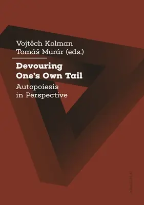 Seinen eigenen Schwanz verschlingen: Autopoiesis in Perspektive - Devouring One's Own Tail: Autopoiesis in Perspective