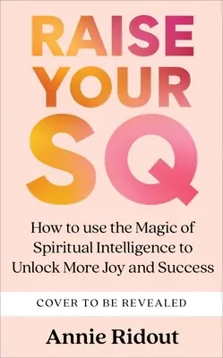 Raise Your SQ: Verwandeln Sie Ihr Leben mit spiritueller Intelligenz - Raise Your SQ: Transform Your Life with Spiritual Intelligence